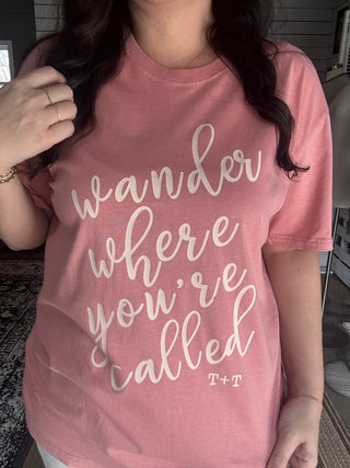 Wander Where You’re Called Inspirational Graphic T-Shirt - Tucked & Threaded