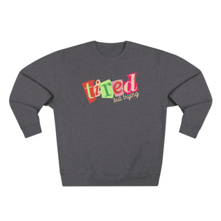 Tired But Trying Cozy Sweatshirt