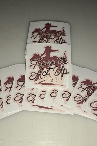 Here to Act Up Vinyl Sticker - Tucked & Threaded