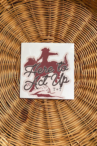 Here to Act Up Vinyl Sticker - Tucked & Threaded