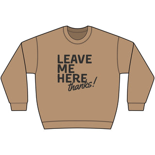 Leave Me Here Sandstone Sweatshirt | Women's Cozy Midweight Pullover - Tucked & Threaded