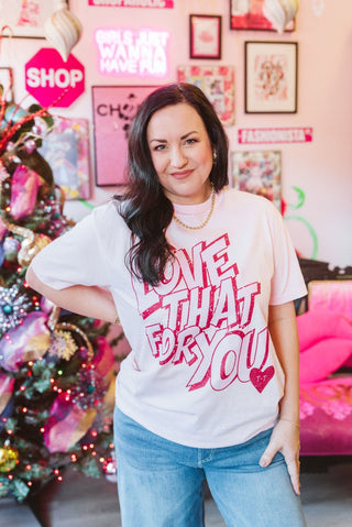 Love That for You Comfort Colors Tee - Tucked & Threaded