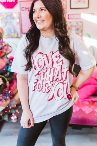 Love That for You Comfort Colors Tee - Tucked & Threaded
