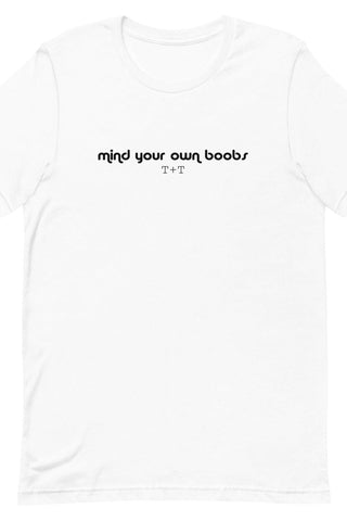 Mind Your Own Boobs White Tee - Tucked & Threaded