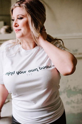 Mind Your Own Boobs White Tee - Tucked & Threaded
