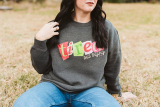 Tired But Trying Cozy Sweatshirt - Tucked & Threaded