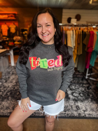 Tired But Trying Cozy Sweatshirt - Tucked & Threaded