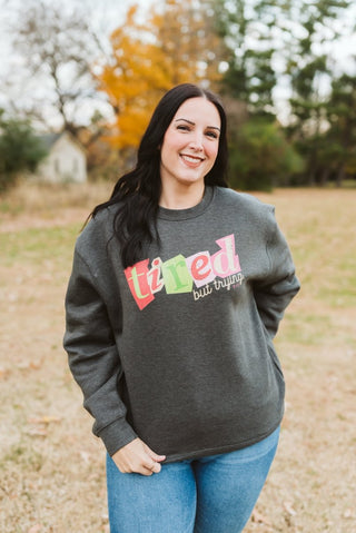 Tired But Trying Cozy Sweatshirt - Tucked & Threaded