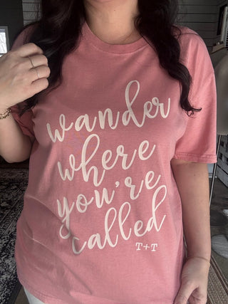 Wander Where You’re Called Inspirational Graphic T-Shirt - Tucked & Threaded