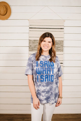 I Said What I Said Blue Tie-Dye Tee - Tucked & Threaded