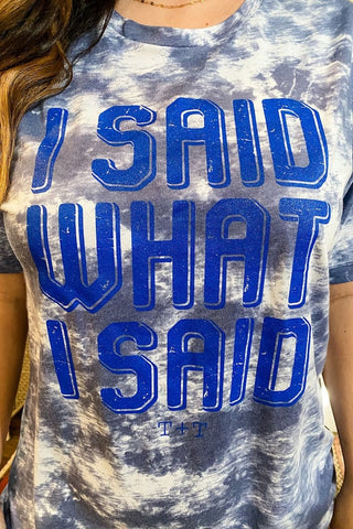 I Said What I Said Blue Tie-Dye Tee - Tucked & Threaded