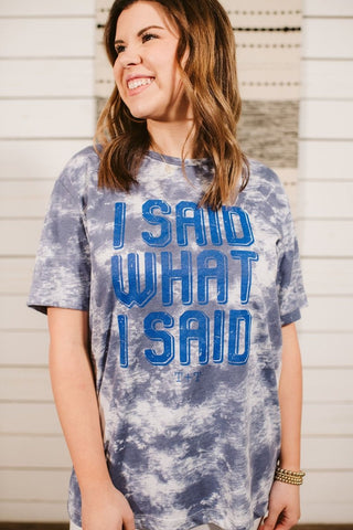 I Said What I Said Blue Tie-Dye Tee - Tucked & Threaded