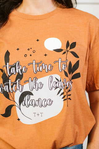 Take Time To Watch the Leaves Dance Autumn Tee