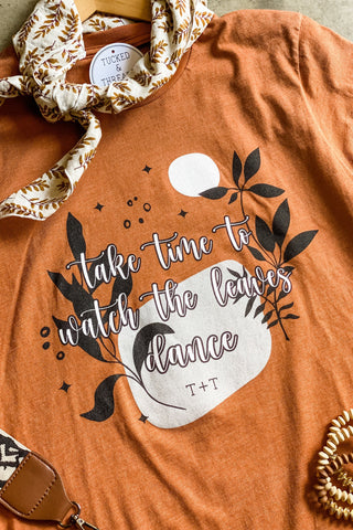 Take Time To Watch the Leaves Dance Autumn Tee